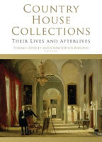 Picture of Country House Collections: Their Lives and Afterlives