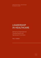 Picture of Leadership in Healthcare : Delivering Organisational Transformation and Operational Excellence