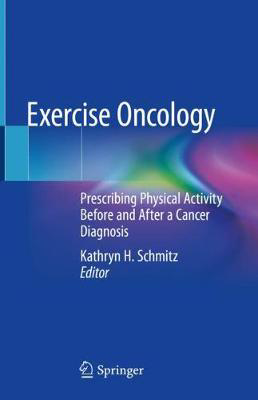 Picture of Exercise Oncology : Prescribing Physical Activity Before and After a Cancer Diagnosis