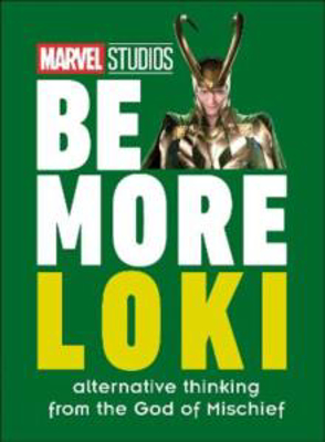 Picture of Marvel Studios Be More Loki: Alternative Thinking From the God of Mischief
