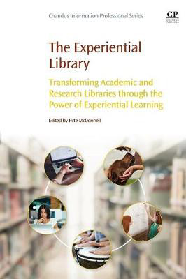 Picture of The Experiential Library: Transforming Academic and Research Libraries through the Power of Experiential Learning