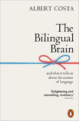 Picture of Bilingual Brain  The: And What It T