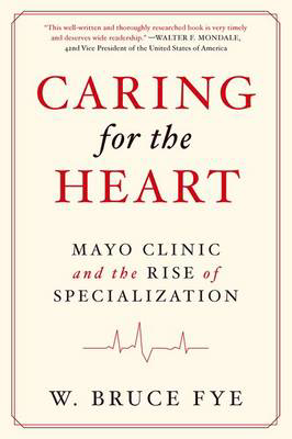 Picture of Caring for the Heart: Mayo Clinic and the Rise of Specialization