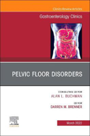 Picture of Pelvic Floor Disorders, An Issue of Gastroenterology Clinics of North America: Volume 51-1
