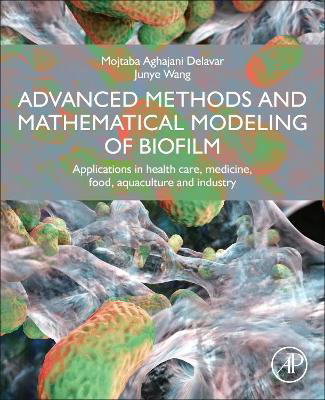 Picture of Advanced Mathematical Modeling of Biofilms and its Applications