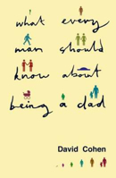 Picture of What Every Man Should Know About Being a Dad