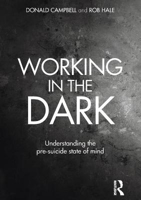 Picture of Working in the Dark: Understanding the pre-suicide state of mind