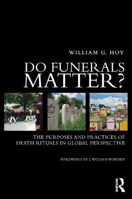 Picture of Do Funerals Matter?: The Purposes and Practices of Death Rituals in Global Perspective