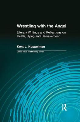 Picture of Wrestling with the Angel: Literary Writings and Reflections on Death, Dying and Bereavement