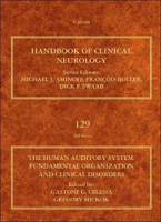 Picture of The Human Auditory System: Fundamental Organization and Clinical Disorders: Volume 129
