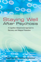 Picture of Staying Well After Psychosis: A Cognitive Interpersonal Approach to Recovery and Relapse Prevention