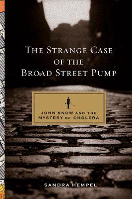 Picture of The Strange Case of the Broad Street Pump: John Snow and the Mystery of Cholera
