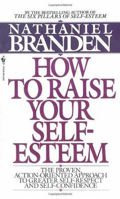 Picture of How to Raise Your Self-Esteem: The Proven Action-Oriented Approach to Greater Self-Respect and Self-Confidence