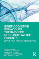 Picture of Brief Cognitive Behavioural Therapy for Non-Underweight Patients: CBT-T for Eating Disorders