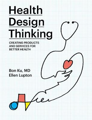 Picture of Health Design Thinking : Creating Products and Services for Better Health