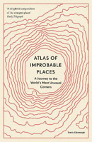 Picture of Atlas of Improbable Places: A Journ