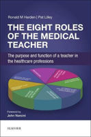 Picture of The Eight Roles of the Medical Teacher: The purpose and function of a teacher in the healthcare professions
