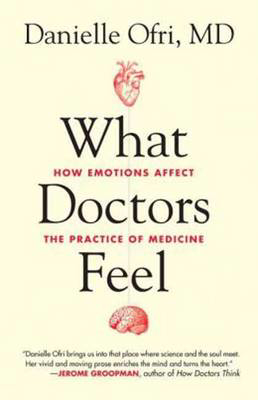 Picture of What Doctors Feel: How Emotions Affect the Practice of Medicine