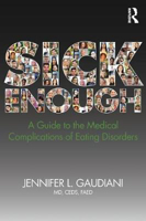 Picture of Sick Enough: A Guide to the Medical Complications of Eating Disorders