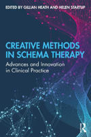Picture of Creative Methods in Schema Therapy : Advances and Innovation in Clinical Practice