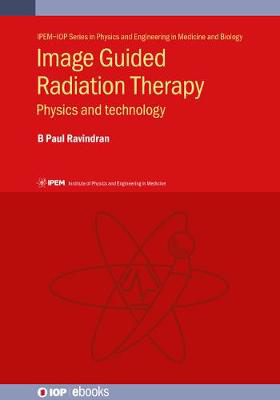 Picture of Image Guided Radiation Therapy: Physics and technology