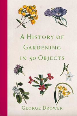 Picture of History of Gardening in 50 Objects