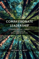 Picture of Compassionate Leadership: Sustaining Wisdom, Humanity and Presence in Health and Social Care