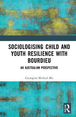 Picture of Sociologising Child and Youth Resilience with Bourdieu: An Australian Perspective