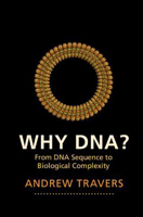 Picture of Why DNA?: From DNA Sequence to Biological Complexity