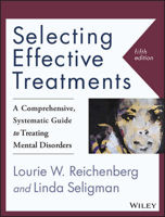 Picture of Selecting Effective Treatments: A Comprehensive, Systematic Guide to Treating Mental Disorders