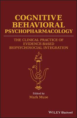 Picture of Cognitive Behavioral Psychopharmacology: The Clinical Practice of Evidence-Based Biopsychosocial Integration