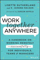 Picture of Work Together Anywhere : A Handbook on Working Remotely -Successfully- for Individuals, Teams, and Managers