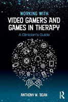 Picture of Working with Video Gamers and Games in Therapy: A Clinician's Guide