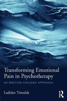 Picture of Transforming Emotional Pain in Psychotherapy: An emotion-focused approach