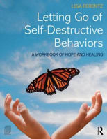 Picture of Letting Go of Self-Destructive Behaviors: A Workbook of Hope and Healing