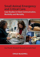 Picture of Small Animal Emergency and Critical Care: Case Studies in Client Communication, Morbidity and Mortality