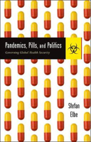 Picture of Pandemics, Pills, and Politics: Governing Global Health Security