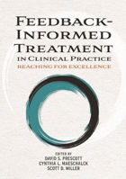 Picture of Feedback-Informed Treatment in Clinical Practice: Reaching for Excellence