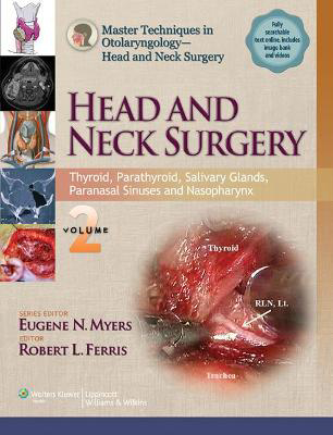 Picture of Master Techniques in Otolaryngology - Head and Neck Surgery:  Head and Neck Surgery: Volume 2: Thyroid, Parathyroid, Salivary Glands, Paranasal Sinuses and Nasopharynx