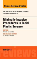 Picture of Minimally Invasive Procedures in Facial Plastic Surgery, An Issue of Facial Plastic Surgery Clinics: Volume 21-2