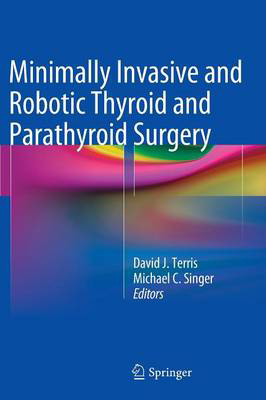 Picture of Minimally Invasive and Robotic Thyroid and Parathyroid Surgery