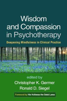 Picture of Wisdom and Compassion in Psychotherapy: Deepening Mindfulness in Clinical Practice