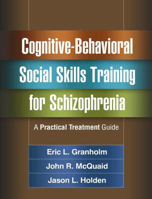 Picture of Cognitive-Behavioral Social Skills Training for Schizophrenia: A Practical Treatment Guide