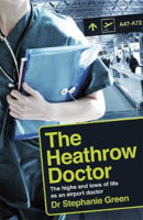 Picture of The Heathrow Doctor: The Highs and Lows of Life as a Doctor at Heathrow Airport