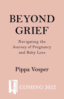Picture of Beyond Grief: Navigating the Journey of Pregnancy and Baby Loss