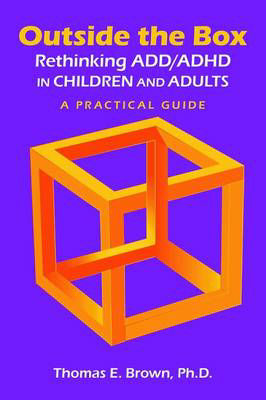 Picture of Outside the Box: Rethinking ADD/ADHD in Children and Adults: A Practical Guide