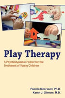 Picture of Play Therapy: A Psychodynamic Primer for the Treatment of Young Children