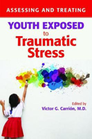 Picture of Assessing and Treating Youth Exposed to Traumatic Stress