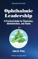 Picture of Ophthalmic Leadership: A Practical Guide for Physicians, Administrators, and Teams
