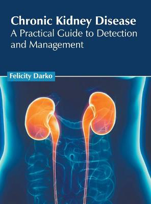 Picture of Chronic Kidney Disease: A Practical Guide to Detection and Management